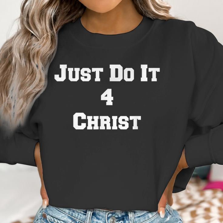 Just Do It 4 Christ Women Sweatshirt Gifts for Women