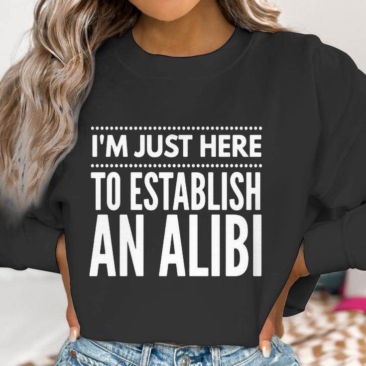 I Am Just Here To Establish An Alibi Wine Lovers Funny Tshirt Women Sweatshirt Gifts for Women