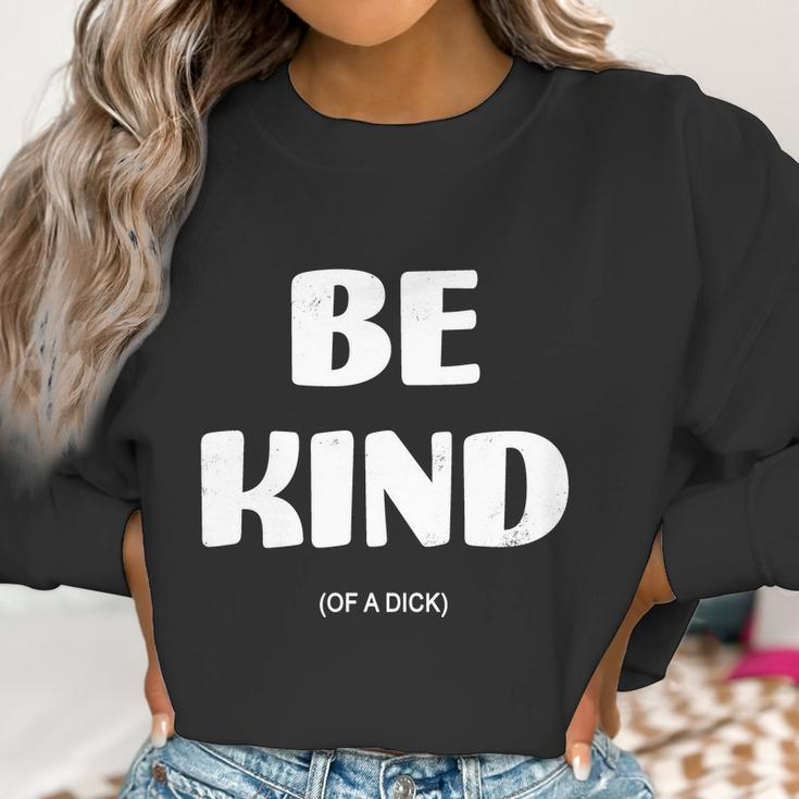 Be Kind Of A Dick Vintage Women Sweatshirt Gifts for Women