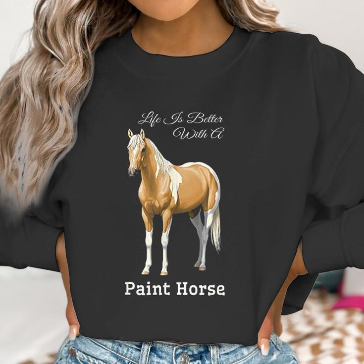 Life Is Better With A Paint Horse Palomino Pinto Women Sweatshirt Gifts for Women