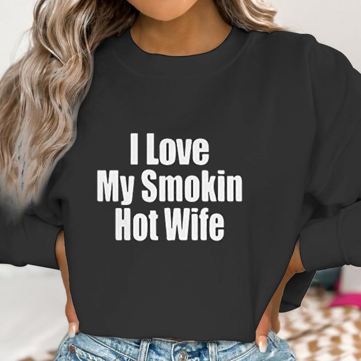 I Love My Smoking Hot Wife Couple Women Sweatshirt Gifts for Women