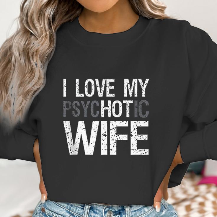 Mens Funny Husband Wife Gifts I Love My Psychotic Wife Women Sweatshirt Gifts for Women