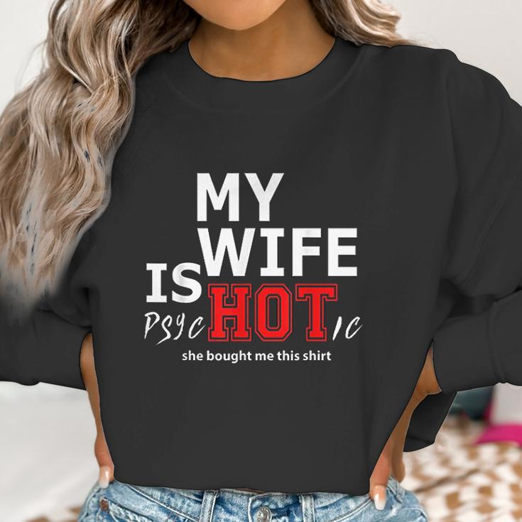 Mens My Wife Is Psychotic And She Bought Me Women Sweatshirt Gifts for Women