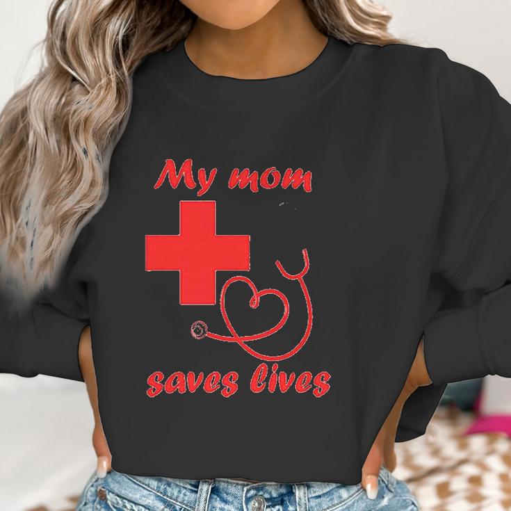 My Mom Saves Lives Doctor Nurse Beautiful Gift For Mom Women Sweatshirt Gifts for Women