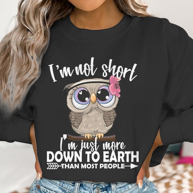 Im Not Short Im Just More Down To Earth Owl Women Sweatshirt Gifts for Women