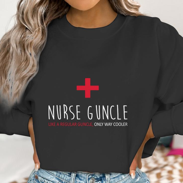 Nurse Guncle Like A Regular A Guncle Only Way Cooler Women Sweatshirt Gifts for Women