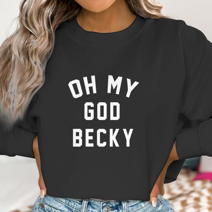 Womens Oh My God Becky Women Sweatshirt Gifts for Women