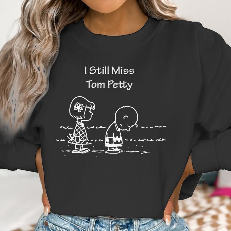 Peanut - I Still Miss Tom Petty Women Sweatshirt Gifts for Women