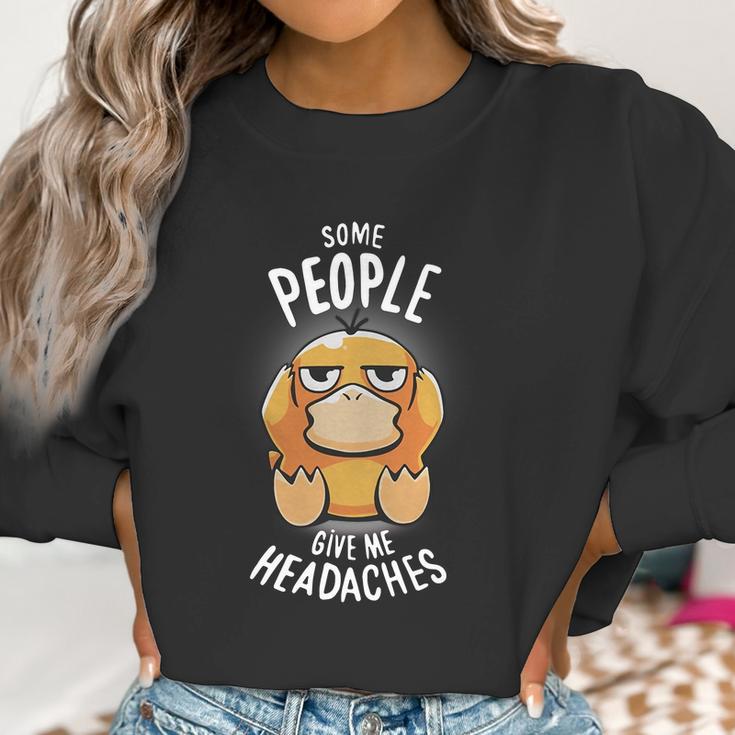 Psyduck Some People Give Me Headaches Women Sweatshirt Gifts for Women