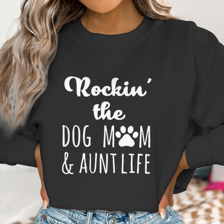 Rokin The Dog Mom And Aunt Life Women Sweatshirt Gifts for Women