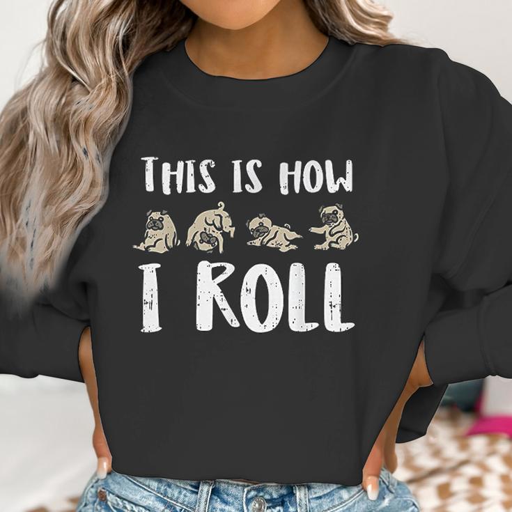 This Is How I Roll Pug Cute Dog Lover Owner Men Women Gift Women Sweatshirt Gifts for Women