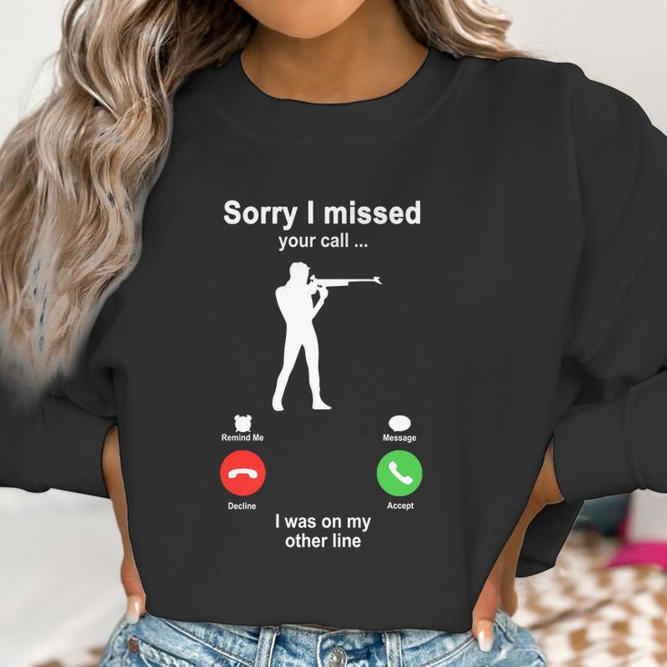 Shooting Sorry I Missed Your Call I Was On My Other Line Funny Sport Lovers Women Sweatshirt Gifts for Women