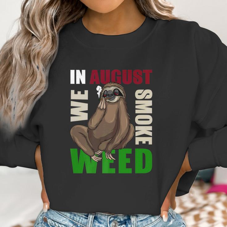 Sloth Marijuana August Smoking Ganja Gift Women Sweatshirt Gifts for Women