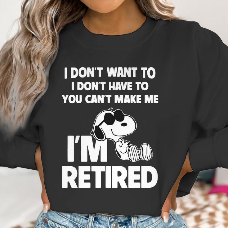 Snoopy I Dont Want To I Dont Have To You Cant Make Me Im Retired Women Sweatshirt Gifts for Women