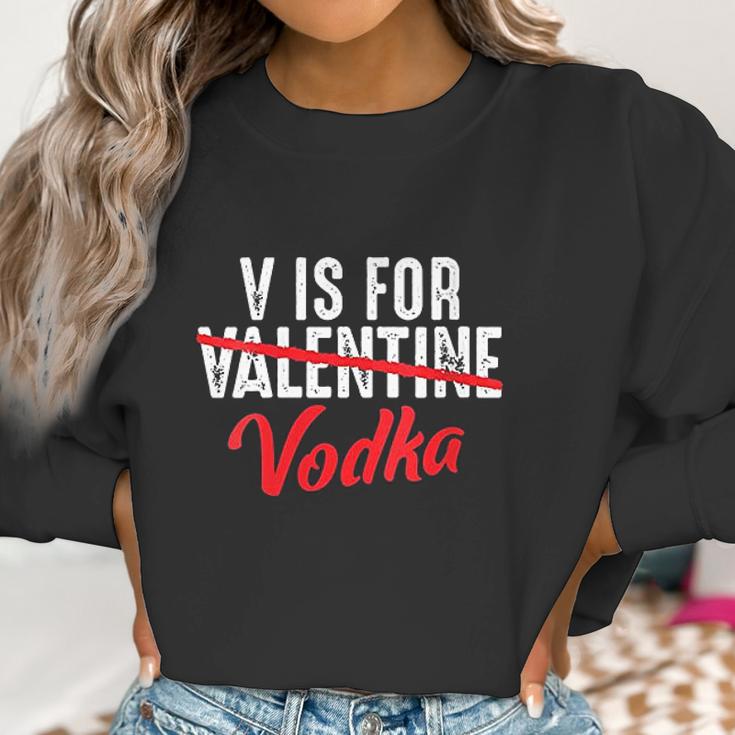 V Is For Valentine Slash Vodka Funny Vodka Lover Valentine Women Sweatshirt Gifts for Women