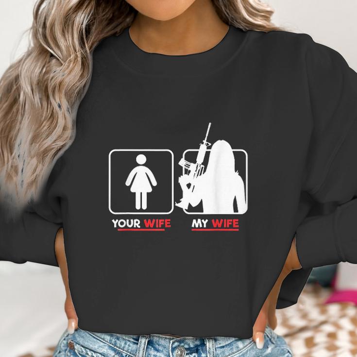 Your Wife My Wife With Riffle Weapon Women Sweatshirt Gifts for Women