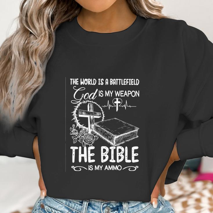 The World Is A Battlefield God Is My Weapon Bible Is My Ammo Women Sweatshirt Gifts for Women