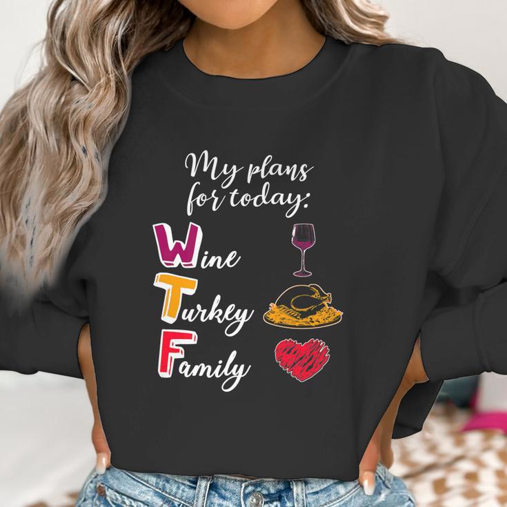 Wtf Wine Turkey Family Funny Thanksgiving Plans Tee Women Sweatshirt Gifts for Women