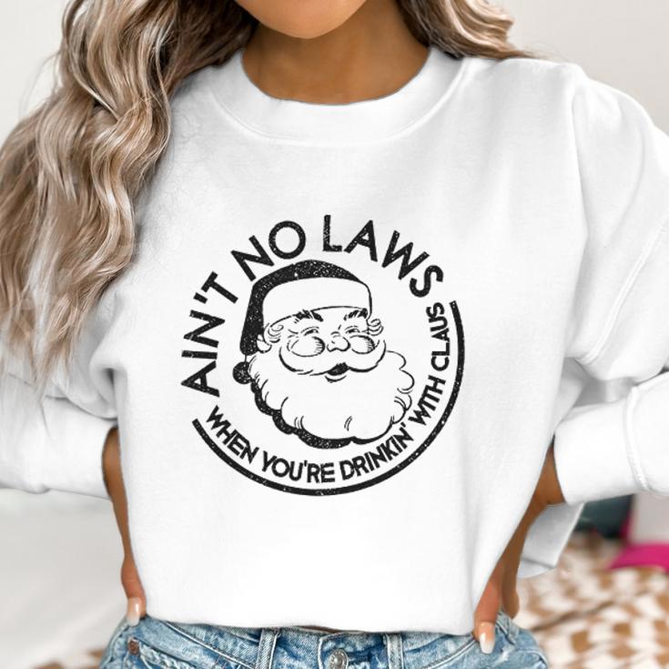 Aint No Laws When Youre Drinking With Claus Christmas Women Sweatshirt Gifts for Women