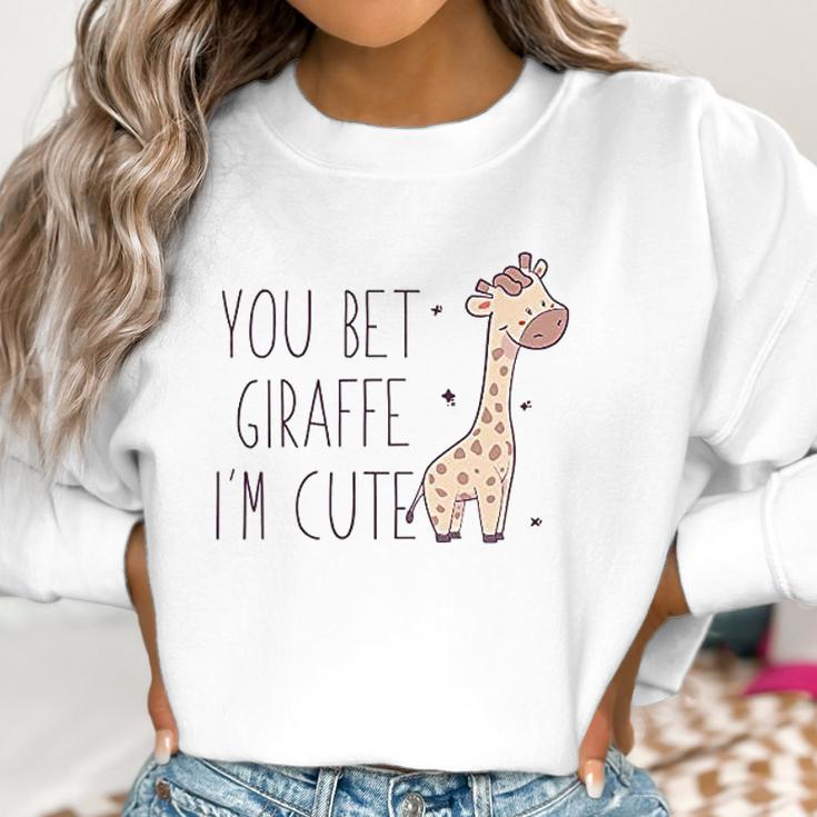 You Bet Giraffe Im Cute Sassy Women Sweatshirt Gifts for Women