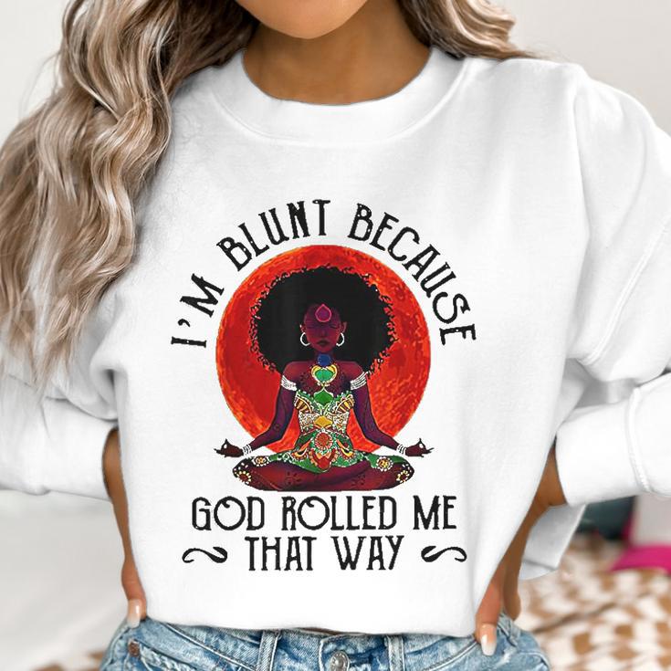 Im Blunt Because God Rolled Me That Way Women Sweatshirt Gifts for Women