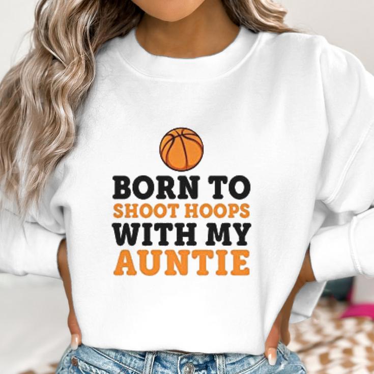 Born To Shoot Hoops With My Auntie Women Sweatshirt Gifts for Women