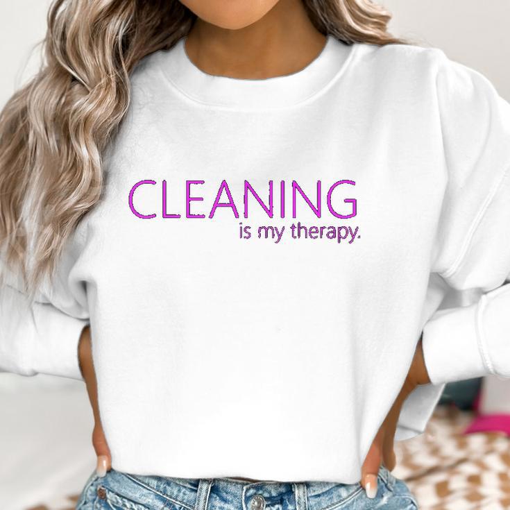 Cleaning Is My Therapy Neat Freak Proud Stay At Home Mom Women Sweatshirt Gifts for Women