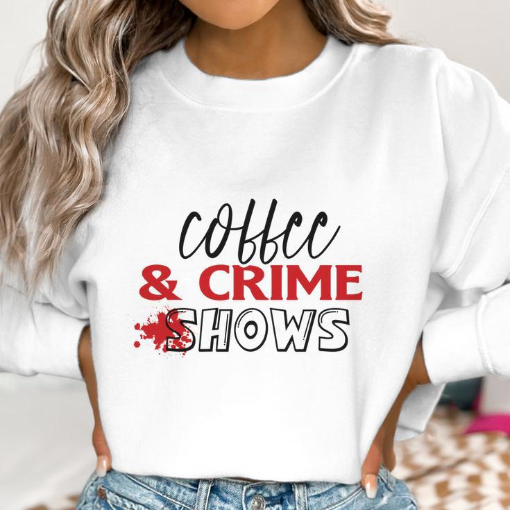 Coffee And Crime Shows True Crime Junkie Women Sweatshirt Gifts for Women