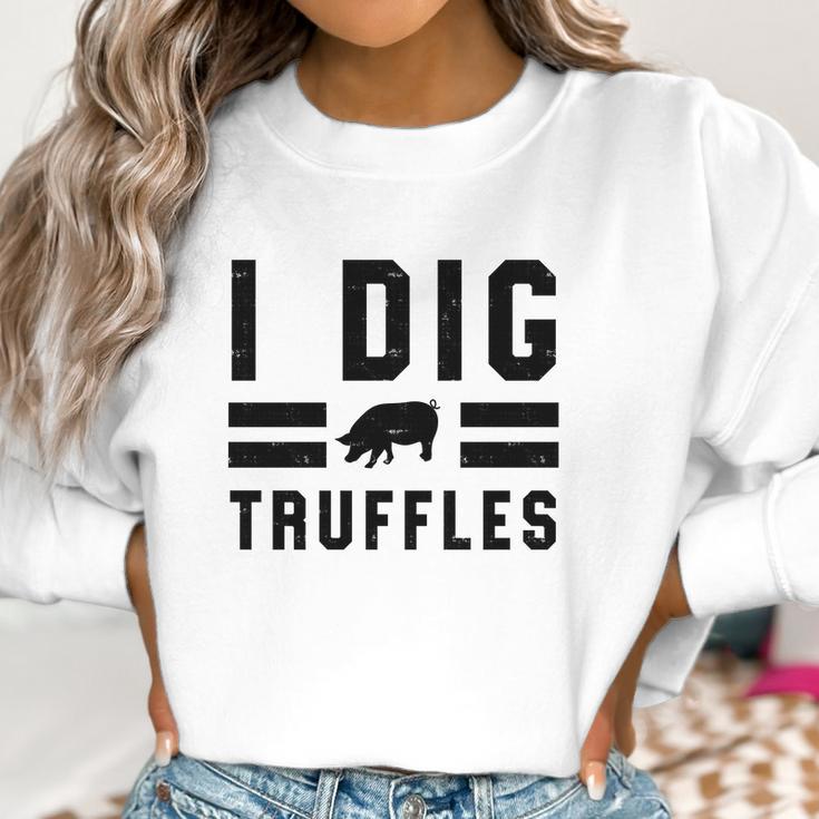 I Dig Truffles Funny Pig Mushroom Hunter Gift Women Sweatshirt Gifts for Women