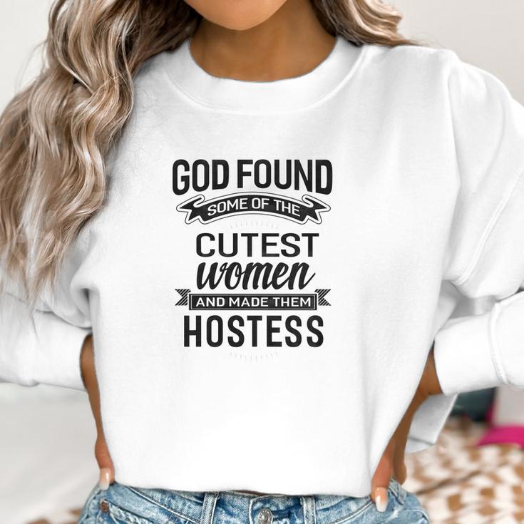 Womens God Found The Cutest Women Made Them Hostess Women Sweatshirt Gifts for Women