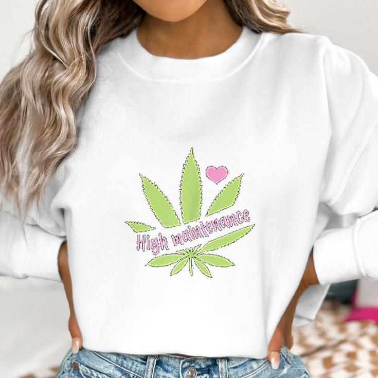 Women High Maintenance Funny Marijuana Lover Women Sweatshirt Gifts for Women