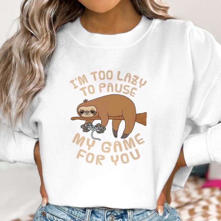 Mens Sloth Gaming Too Lazy To Pause Game For You Parody Women Sweatshirt Gifts for Women