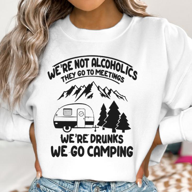 Were Not Alcoholics They Go To Meetings Drunk We Go Camping Funny Women Sweatshirt Gifts for Women