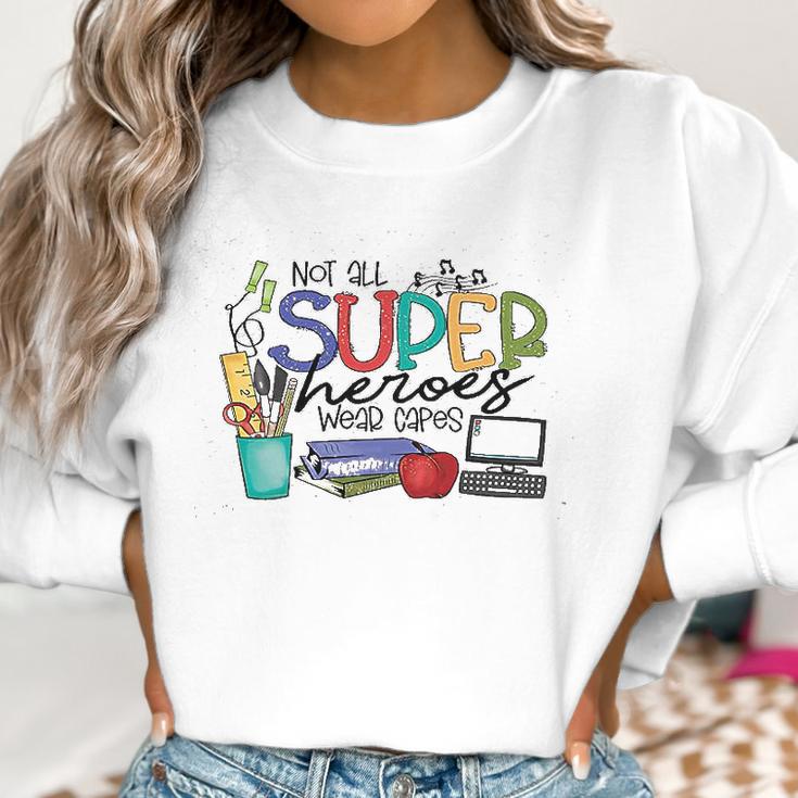 Not All Superheros Wear Capes Teacher Women Sweatshirt Gifts for Women