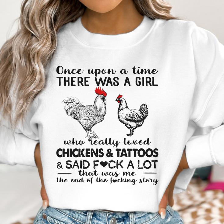 Once Upon A Time There Was A Girl Who Really Loved Chickens And Tattoos And Said Fuck A Lot Shirt Mf Women Sweatshirt Gifts for Women