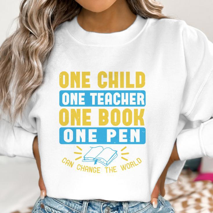 One Child One Teacher One Book One Pen Can Change The World Women Sweatshirt Gifts for Women