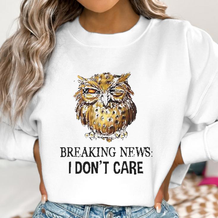 Owl Breaking News I Dont Care 2022 Trend Women Sweatshirt Gifts for Women