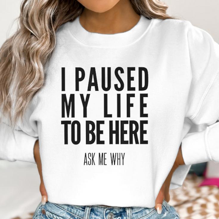 I Paused My Life To Be Here Mormon Missionary Women Sweatshirt Gifts for Women