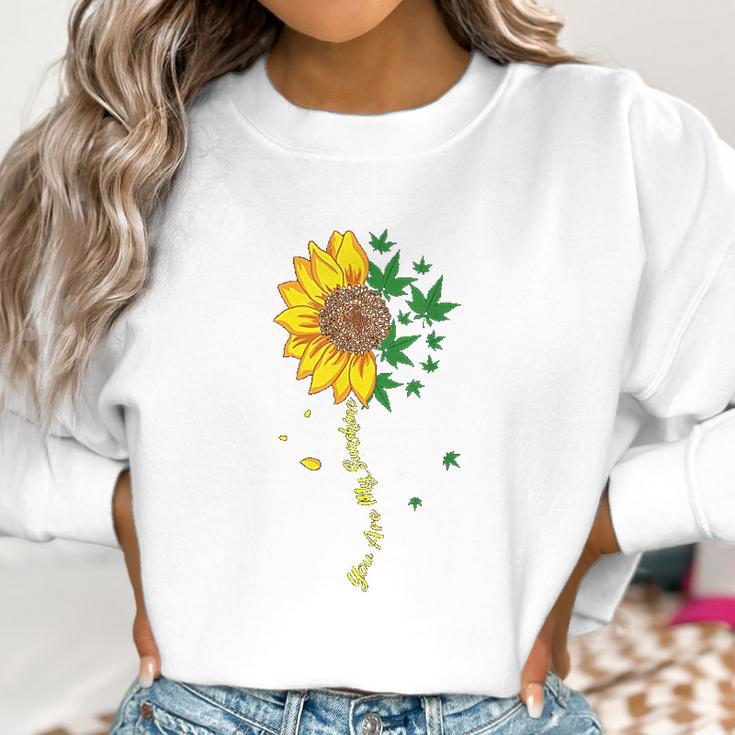 Sunflower Marijuana Cannabis Stoner Weed You Are My Sunshine Women Sweatshirt Gifts for Women