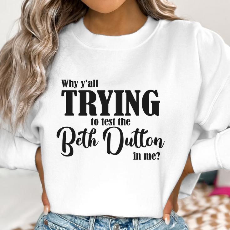 Why Yall Trying To Test The Beth Dutton In Me Coffee Mug Women Sweatshirt Gifts for Women