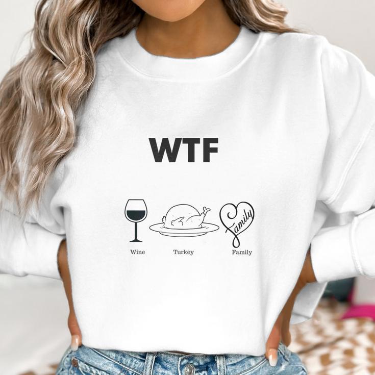 Wtf Wine Turkey Family Funny Thanksgiving Day Gear Women Sweatshirt Gifts for Women