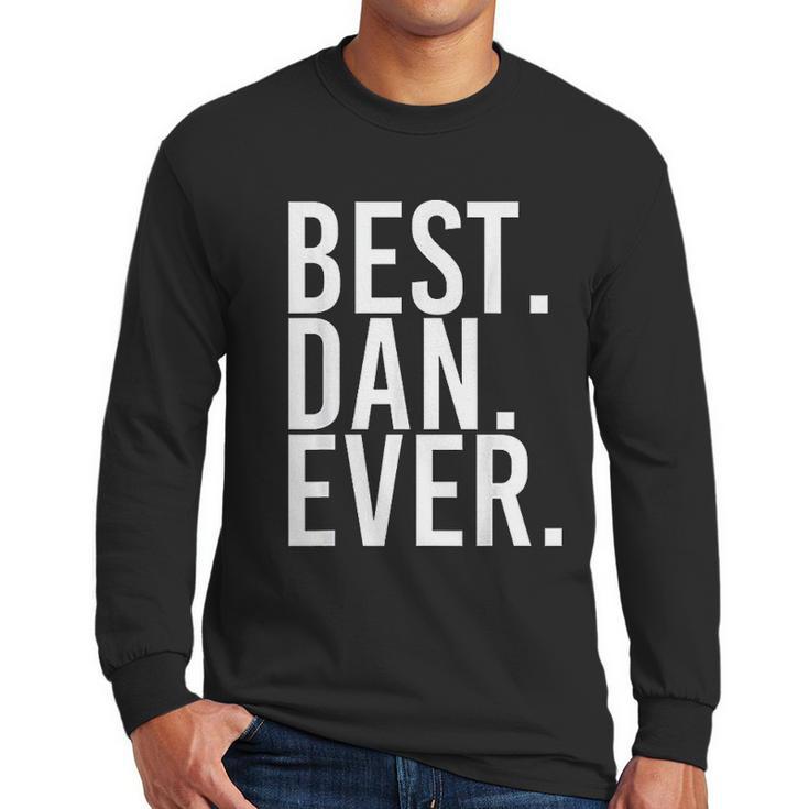 Best Dan Ever Funny Men Fathers Gift Idea Men Long Sleeve Tshirt