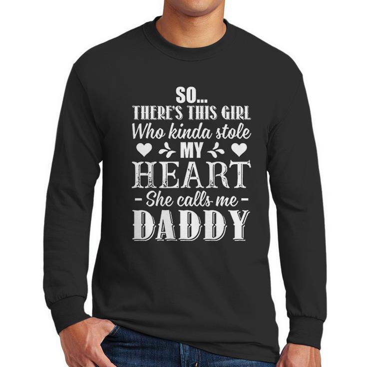 This Girl Who Kinda Stole My Heart She Calls Me Daddy Pullover Men Long Sleeve Tshirt