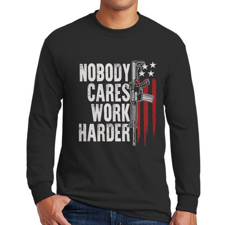 Nobody Cares Work Harder Ar15 Owner American Flag Men Long Sleeve Tshirt