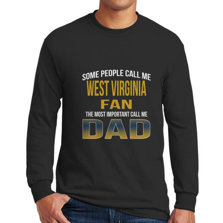 Some People Call Me West Virginia University Fan The Most Important Call Me Dad Men Long Sleeve Tshirt