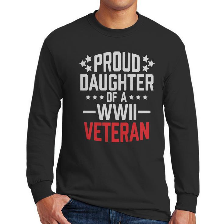 Proud Daughter Of A World War Ii Veteran T Shirt Military Men Long Sleeve Tshirt