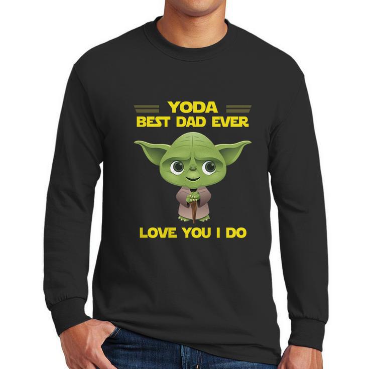 Yoda Best Dad Ever Love You I Do Men Long Sleeve Tshirt