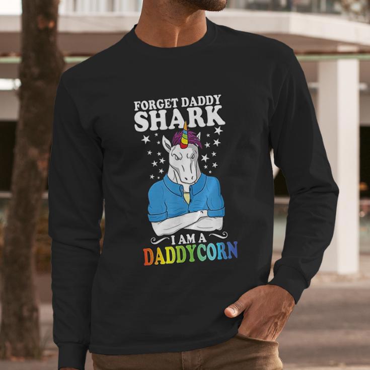 Forget Daddy Shark I Am A Daddycorn Unicorn Fathers Day Men Long Sleeve Tshirt