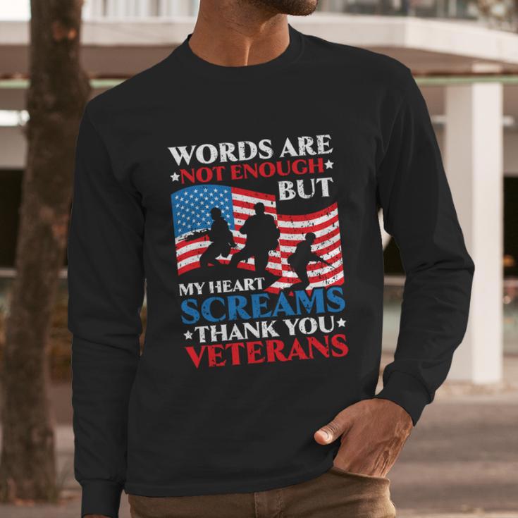 Words Are Not Enough But My Heart Screams Thank You Veterans Great Gift Men Long Sleeve Tshirt