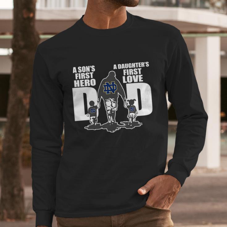 Notre Dame Fighting Irish Dad A Son’S First Hero A Daughter’S First Love Men Long Sleeve Tshirt